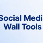 Social Media Wall Tools